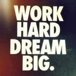 Work-Hard-Dream-Big