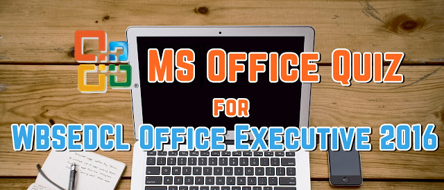 MS Office Quiz for WBSEDCL Office Executive 2016