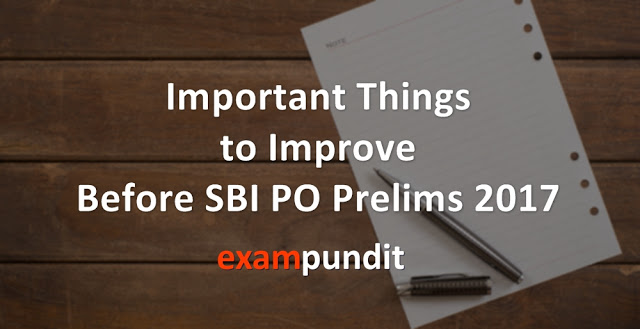 Important Things to Improve Before SBI PO Prelims 2017