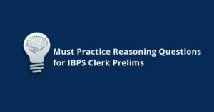 IBPS-Clerk-Prelims-Must-Practice-Reasoning-Questions