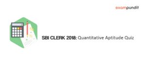 SBI Clerk 2018 Quantitative Aptitude Quiz