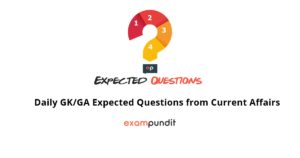 Daily GK/GA Expected Questions from Current Affairs
