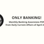 Only Banking! – Banking Awareness PDF from Current Affairs - April 2018