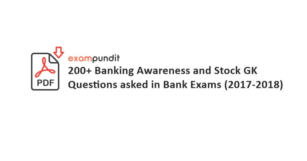 Banking Awareness and Stock GK Questions asked in Bank Exams 2017 and 2018 PDF