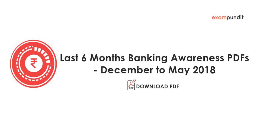 Last 6 Months Banking Awareness PDFs - December to May 2018