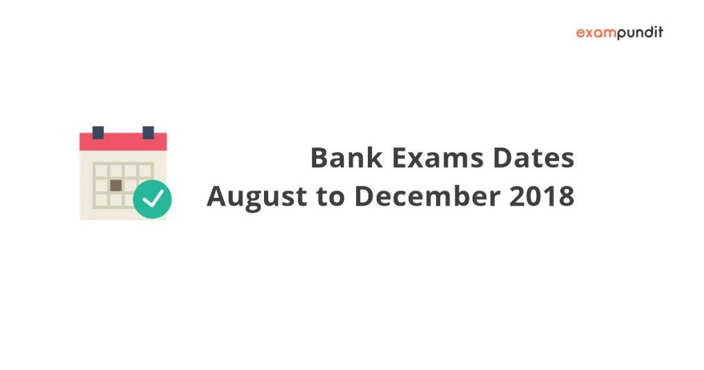 Bank Exams Dates August to December 2018