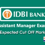 IDBI Assistant Manager Expected Cut off 2019