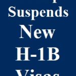 Trump Suspends New H-1B Visas